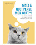 Mais à quoi pense mon chat?!